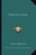 Princess Zara di Ross Beekman edito da Kessinger Publishing