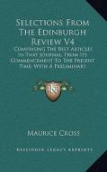 Selections from the Edinburgh Review V4: Comprising the Best Articles in That Journal, from Its Commencement to the Present Time; With a Preliminary D edito da Kessinger Publishing