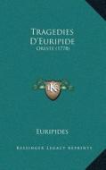 Tragedies Da Acentsacentsa A-Acentsa Acentseuripide: Oreste (1778) di Euripides edito da Kessinger Publishing