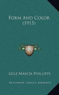 Form and Color (1915) di Lisle March Phillipps edito da Kessinger Publishing