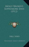 Molly Brown's Sophomore Days (1912) di Nell Speed edito da Kessinger Publishing