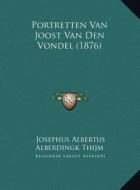 Portretten Van Joost Van Den Vondel (1876) di Josephus Albertus Alberdingk Thijm edito da Kessinger Publishing