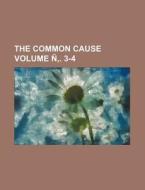 The Common Cause Volume N . 3-4 di Books Group edito da Rarebooksclub.com