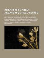 Assassin's Creed - Assassin's Creed Series: Assassin's Creed: Ascendance, Assassin's Creed: Brotherhood, Assassin's Creed: Discover Your Legacy, Assas di Source Wikia edito da Books LLC, Wiki Series