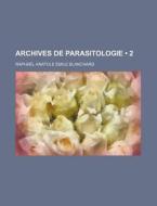 Archives De Parasitologie (2) di Rapha L. Anatole Mile Blanchard edito da General Books Llc
