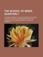 The School Of Mines Quarterly (volume 2) di Columbia University School Mines edito da General Books Llc