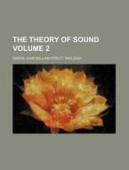 The Theory of Sound Volume 2 di Baron John William Strutt Rayleigh edito da Rarebooksclub.com