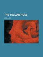 The Yellow Rose di Mor Jokai edito da Rarebooksclub.com