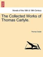 The Collected Works of Thomas Carlyle. VOL. X di Thomas Carlyle edito da British Library, Historical Print Editions