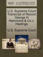 U.s. Supreme Court Transcript Of Record George H Hammond & Co V. Hastings edito da Gale Ecco, U.s. Supreme Court Records