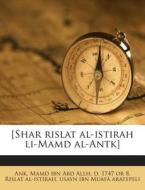 [Shar Rislat Al-Istirah Li-Mamd Al-Antk] di Usayn Ibn Muafa Aratepeli edito da Nabu Press