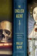 The English Agent di Phillip DePoy edito da Minotaur Books,us