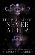 The Ballad of Never After di Stephanie Garber edito da FLATIRON BOOKS