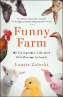 Funny Farm: My Unexpected Life with 600 Rescue Animals di Laurie Zaleski edito da GRIFFIN