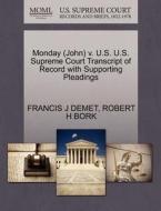 Monday (john) V. U.s. U.s. Supreme Court Transcript Of Record With Supporting Pleadings di Francis J Demet, Robert H Bork edito da Gale, U.s. Supreme Court Records