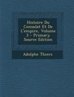 Histoire Du Consulat Et de L'Empire, Volume 3 di Adolphe Thiers edito da Nabu Press