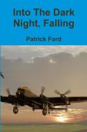 Into The Dark Night, Falling di Patrick Ford edito da Lulu.com
