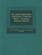 Die Philosophischen Schriften, Funfter Band di Gottfried Wilhelm Leibniz, Carl Immanuel Gerhardt edito da Nabu Press