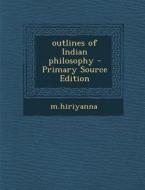 Outlines of Indian Philosophy di Mhiriyanna Mhiriyanna edito da Nabu Press