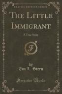 The Little Immigrant di Eva L Stern edito da Forgotten Books
