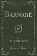 Barnabe (classic Reprint) di Ferdinand Fabre edito da Forgotten Books