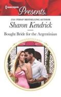 Bought Bride for the Argentinian di Sharon Kendrick edito da HARLEQUIN SALES CORP