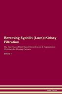 Reversing Syphilis (Lues): Kidney Filtration The Raw Vegan Plant-Based Detoxification & Regeneration Workbook for Healin di Health Central edito da LIGHTNING SOURCE INC