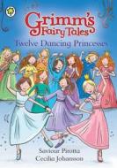 Twelve Dancing Princesses di Saviour Pirotta edito da Hachette Children\'s Books