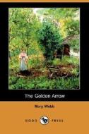 The Golden Arrow (dodo Press) di Mary Webb edito da Dodo Press