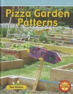 Pizza Garden Patterns di Rann Roberts edito da Capstone Press