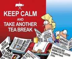Keep Calm and Take Another Tea Break: A Hilarious New Madam & Eve Collection di Stephen Francis, Rico edito da JACANA MEDIA