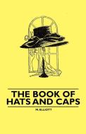 The Book of Hats and Caps di M. Elliott edito da LULU PR