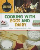 Cooking with Eggs and Dairy di Jillian Powell edito da Rosen Central