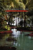 Quit Smoking Forever di Andres Rios edito da Xlibris
