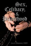 Sex, Celibacy, and Priesthood: A Bishop's Provocative Inquisition di Lou A. Bordisso edito da AUTHORHOUSE