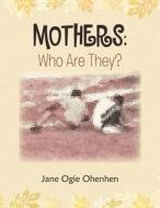 Mothers di Jane Ogie Ohenhen edito da Xlibris
