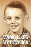 Mama Likes My Cowlick di Terry Powell edito da Xlibris