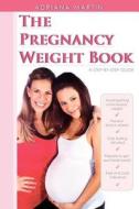 The Pregnancy Weight Book di Adriana Martin edito da Createspace
