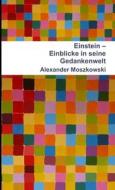Einstein - Einblicke in seine Gedankenwelt di Alexander Moszkowski edito da Lulu.com