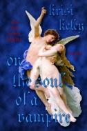 On the Soul of a Vampire: On the Soul, Book 1 di Krisi Keley edito da Createspace
