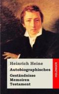 Autobiographisches: Gestandnisse / Memoiren / Testament di Heinrich Heine edito da Createspace