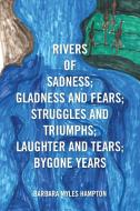 Rivers Of Sadness; Gladness And Fears; Struggles And Triumphs; Laughter And Tears; Bygone Years di Barbara Myles Hampton edito da Xlibris Corporation