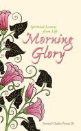 Morning Glory di Samuel Charles Poteat III edito da Westbow Press