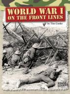 World War I on the Front Lines di Tim Cooke edito da CAPSTONE PR