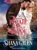The Pirate Takes a Bride di Shana Galen edito da Tantor Audio