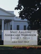 Meet Amazing Americans Workbook: George S. Patton di Like Test Prep edito da Createspace