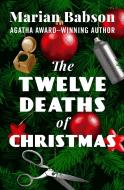 The Twelve Deaths of Christmas di Marian Babson edito da OPEN ROAD MEDIA MYSTERY & THRI