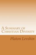 A Summary of Christian Divinity di Platon Levshin edito da Createspace