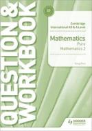 Cambridge International as & a Level Mathematics Pure Mathematics 2 Question & Workbook di Greg Port edito da HODDER EDUCATION