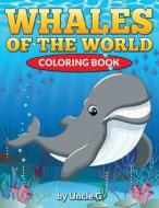 Whales of the World Coloring Book di Uncle G edito da Createspace